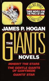 The Giants Novels : Inherit the Stars; The Gentle Giants of Ganymede; Giants' Star