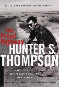 The Proud Highway : Saga of a Desperate Southern Gentleman