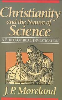 Christianity and the Nature of Science: A Philosophical Investigation