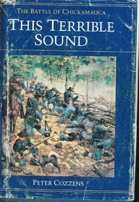 This Terrible Sound: The Battle of Chickamauga (Civil War Trilogy) by Cozzens, Peter - 1992-09-01