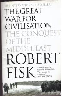 THE GREAT WAR FOR CIVILISATION by FISK, ROBERT - 2006