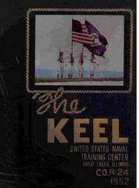 The Keel: Company R 24, 1952, United States Naval Training Center, Great  Lakes, Il. by Asst. Regimental Commander L. G. Herrick. Editor - 1952