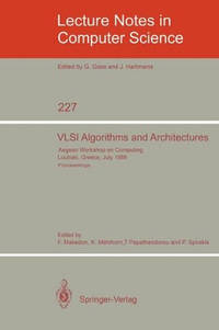 VLSI Algorithms and Architectures: Aegean Workshop on Computing, Loutraki, Greece, July 8-11,...