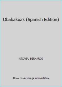 OBABAKOAK (BEST SELLER ZETA BOLSILLO) (Spanish Edition) by Atxaga, Bernardo - 2005