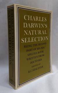 Charles Darwin's Natural Selection: Being the Second Part of his Big Species Book Written...