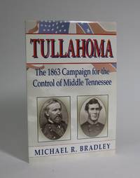 Tullahoma: The 1863 Campaign for The Control Of Middle Tennessee