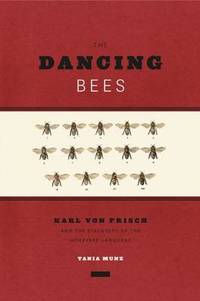 Dancing Bees: Karl Von Frisch and the Discovery of the Honeybee Language