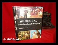 The musical : from Broadway of Hollywood / Michael B. Druxman