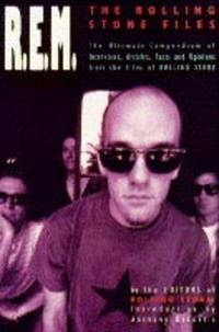 R.E.M. The Rolling Stone Files: The "Rolling Stone" Files - The Ultimate Compendium of...