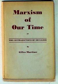 Marxism of Our Time, or The Contradictions of Socialism by Gilles Martinet - Hardcover - 1964 - from The Kelmscott Bookshop (SKU: 3132)