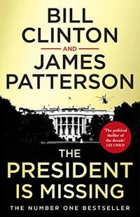 image of The President is Missing: The political thriller of the decade (Bill Clinton & James Patterson stand-alone thrillers)