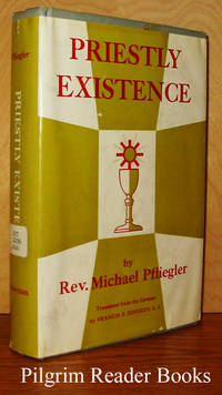 Priestly Existence by Pfliegler, Rev. Michael - 1957