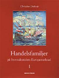 Handelsfamiljer på stormaktstidens Europamarknad.…