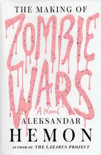 The Making of Zombie Wars by Hemon, Aleksandar - 2015