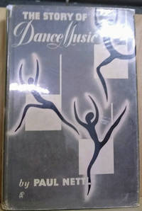 The Story of Dance Music by Nettl, Paul - 1947