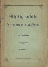 Ett lyckligt samhälle, fattigdomens afskaffande.