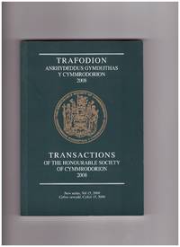 Transactions of the Honourable Society of Cymmrodorion. 2008. New Series Volume 15. 2009. Trafodion Anrhydeddus Gymdeithas Y Cymmrodorion