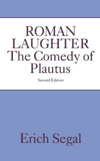 Roman Laughter: The Comedy of Plautus