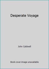 Desperate Voyage by John Caldwell - Paperback - 1972 - from ThriftBooks (SKU: GB001U9J1GOI5N10)