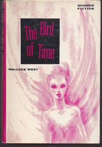 The Bird of Time by West, Wallace - 1959