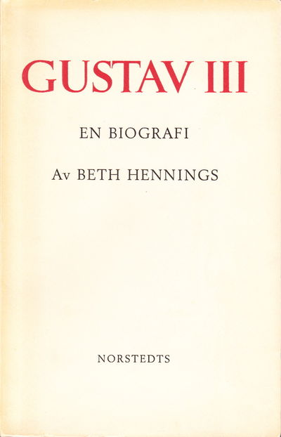 Gustav III. En biografi.