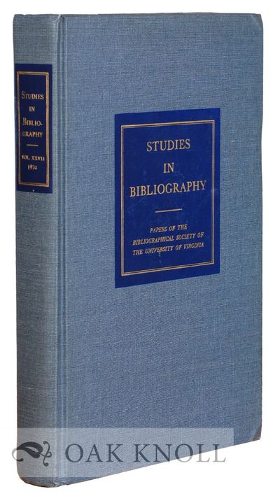 STUDIES IN BIBLIOGRAPHY, PAPERS OF THE BIBLIOGRAPHICAL SOCIETY OF THE UNIVERSITY OF VIRGINIA. VOLUME 27