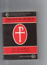 The Age of Arthur: Volume 1: Roman Britain and the Empire of Arthur