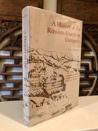 A History of the Russian-American Company by TIKHMENEV, P. A. (Richard A. Pierce and Alston S. Donnelly, trans.) - (1978)