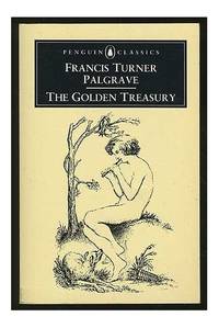 The Golden Treasury: The Best Songs and Lyrical Poems in the English Language (Penguin Classics)