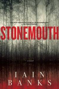 Stonemouth : A Novel by Iain Banks - 2012