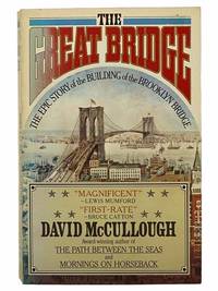 The Great Bridge: The Epic Story of the Building of the Brooklyn Bridge by McCullough, David - 1982