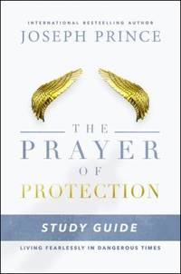 The Prayer of Protection Study Guide : Living Fearlessly in Dangerous Times