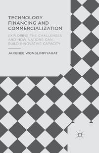 Technology Financing and Commercialization : Exploring the Challenges and How Nations Can Build...
