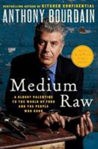 Medium Raw : A Bloody Valentine to the World of Food and the People Who Cook