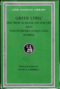 Greek Lyric: The New School of Poetry and Anonymous Songs and Hymns: Volume V Loeb Classical Library No. 144