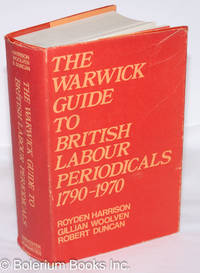 The Warwick Guide to British Labour Periodicals 1790 - 1970: A checklist