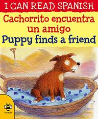 Cachorrito encuentra un amigo / Puppy finds a friend: 8 (I CAN READ SPANISH)
