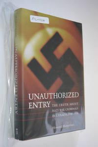 Unauthorized Entry : The Truth About Nazi War Criminals in Canada, 1946-1956 by Margolian, Howard - 2000