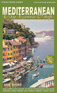 Mediterranean by Cruise Ship: The Complete Guide to Mediterranean Cruising