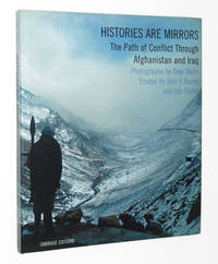Histories are Mirrors: The Path of Conflict Through Afghanistan and Iraq by Hicks, Tyler; John F. Burns; Ian Fisher - 2004