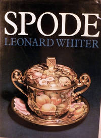 Spode: A History Of The Family, Factory, And Wares From 1733-1833