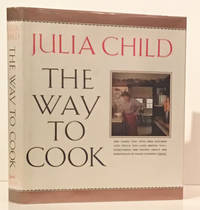 The Way to Cook (INSCRIBED) by Child, Julia - 1989