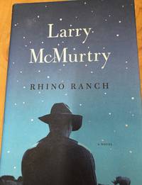 Rhino Ranch: A Novel by Larry McMurtry - August 2009