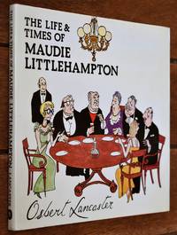 The Life And Times Of Maudie Littlehampton by Osbert Lancaster - 1982