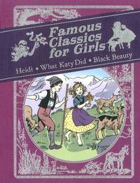 Famous Classics for Girls: Heidi, What Katy Did, Black Beauty