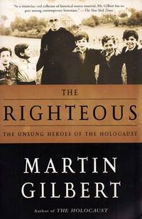 The RighteousThe Unsung Heroes of the Holocaust by Martin Gilbert - Paperback - 1st thus - 2004 - from Adelaide Booksellers (SKU: BIB314501)