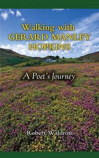 Walking with Gerard Manley Hopkins: A Poet's Journey by Robert Waldron - Paperback - from The Saint Bookstore (SKU: B9780809147397)