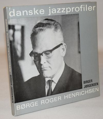 Danske Jazzprofiler. Børge Roger Henrichsen.
