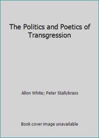 The Politics and Poetics of Transgression