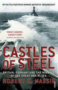 image of Castles Of Steel: Britain, Germany and the Winning of The Great War at Sea